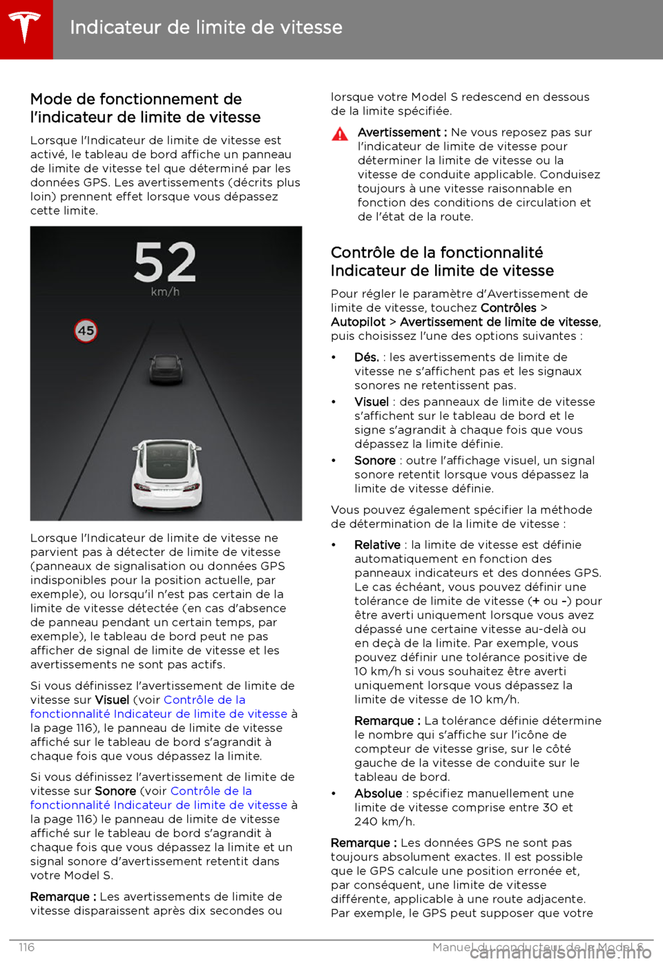 TESLA MODEL S 2019 Manuel du propriétaire (in French) Indicateur de limite de vitesse
Mode de fonctionnement de
l TESLA MODEL S 2019 Manuel du propriétaire (in French) Indicateur de limite de vitesse
Mode de fonctionnement de
l