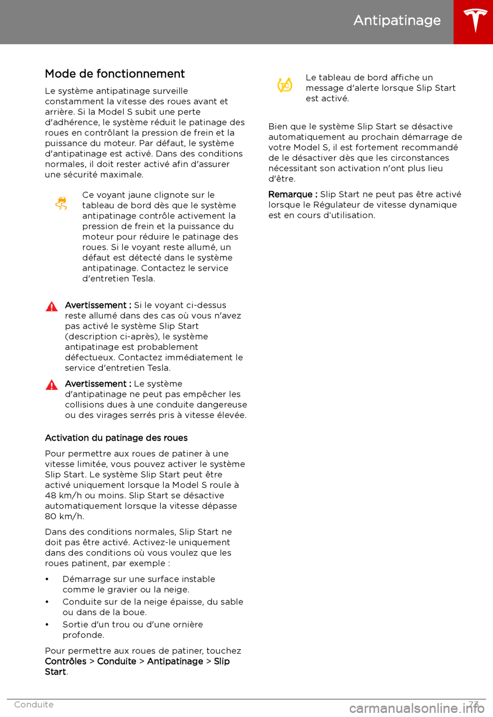 TESLA MODEL S 2019 Manuel du propriétaire (in French) Antipatinage
Mode de fonctionnement
Le syst TESLA MODEL S 2019 Manuel du propriétaire (in French) Antipatinage
Mode de fonctionnement
Le syst