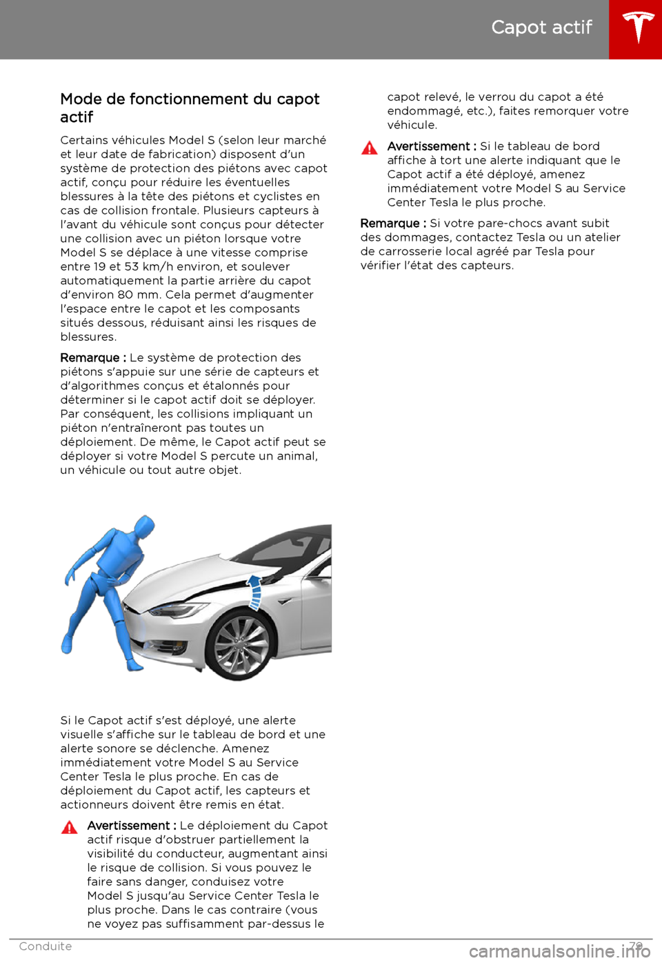TESLA MODEL S 2019 Manuel du propriétaire (in French) Capot actif
Mode de fonctionnement du capot
actif
Certains v TESLA MODEL S 2019 Manuel du propriétaire (in French) Capot actif
Mode de fonctionnement du capot
actif
Certains v