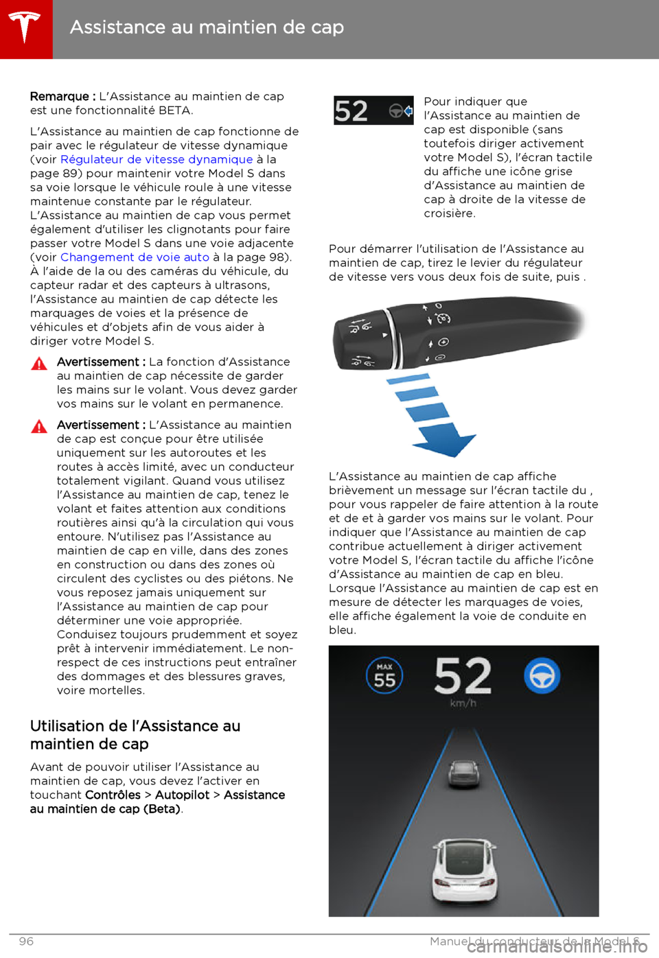 TESLA MODEL S 2019 Manuel du propriétaire (in French) Assistance au maintien de cap
Remarque : L TESLA MODEL S 2019 Manuel du propriétaire (in French) Assistance au maintien de cap
Remarque : L