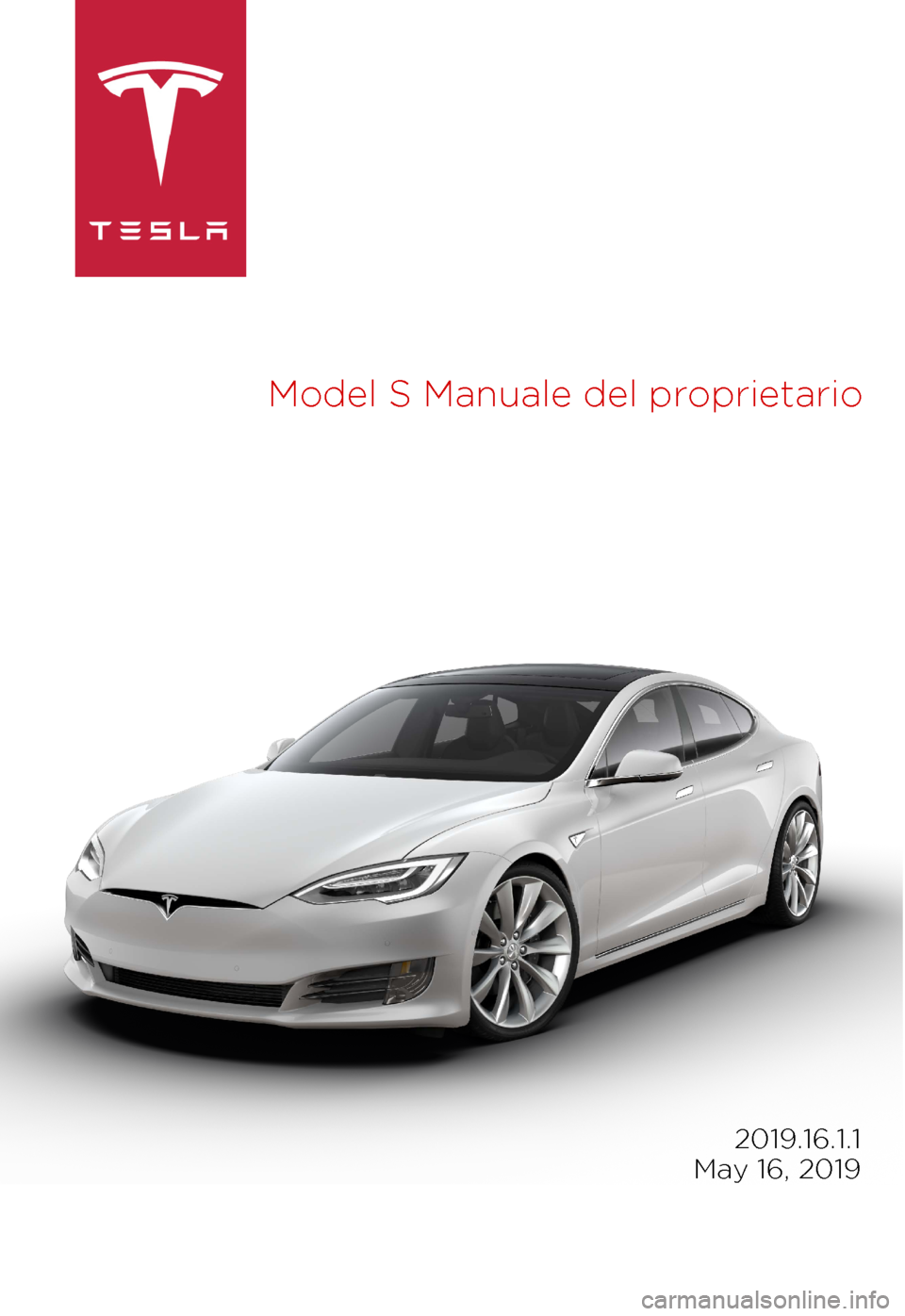 TESLA MODEL S 2019  Manuale del proprietario (in Italian) Model 
S Manuale del proprietario 2019.16.1.1
 
May 16, 2019 