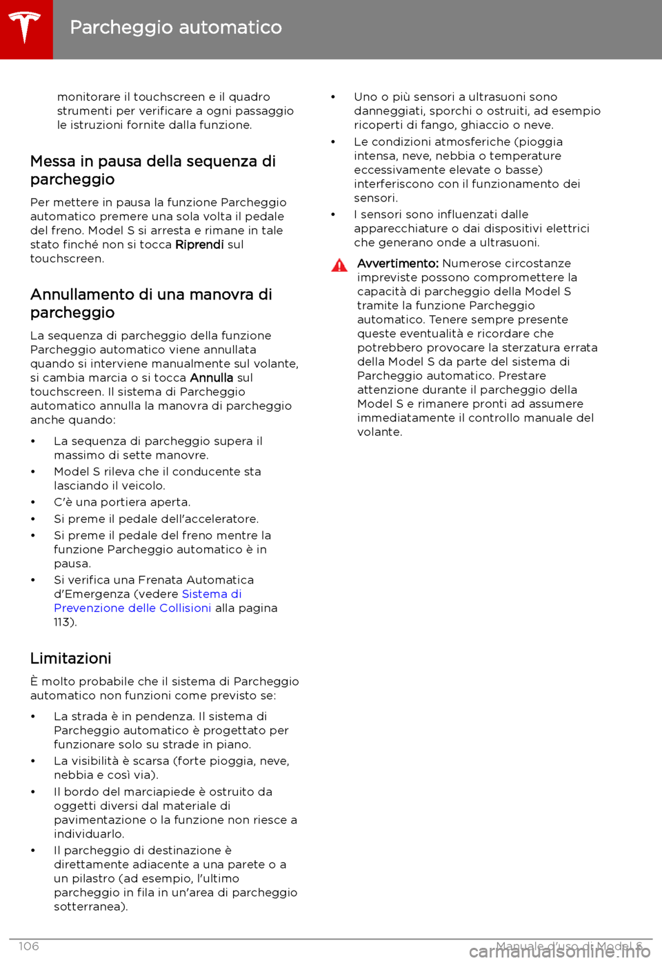 TESLA MODEL S 2019 Manuale del proprietario (in Italian) monitorare il touchscreen e il quadrostrumenti per veri TESLA MODEL S 2019 Manuale del proprietario (in Italian) monitorare il touchscreen e il quadrostrumenti per veri