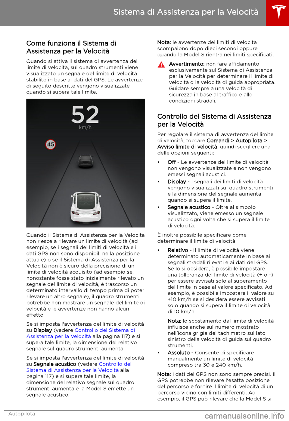 TESLA MODEL S 2019 Manuale del proprietario (in Italian) Sistema di Assistenza per la Velocit TESLA MODEL S 2019 Manuale del proprietario (in Italian) Sistema di Assistenza per la Velocit