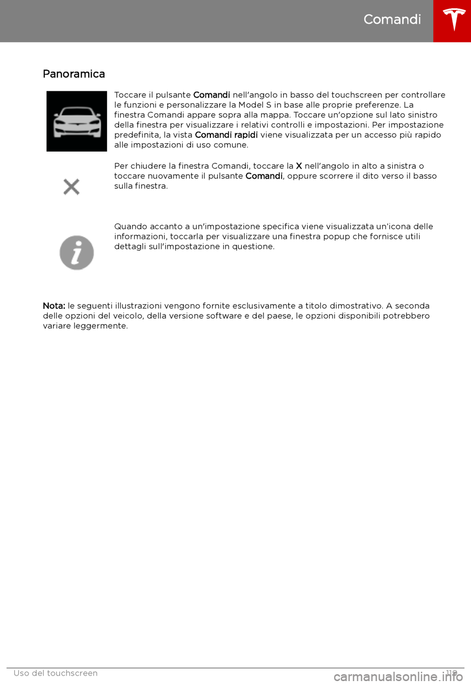 TESLA MODEL S 2019 Manuale del proprietario (in Italian) Uso del touchscreen
Comandi
Panoramica
Toccare il pulsante Comandi nell TESLA MODEL S 2019 Manuale del proprietario (in Italian) Uso del touchscreen
Comandi
Panoramica
Toccare il pulsante Comandi nell