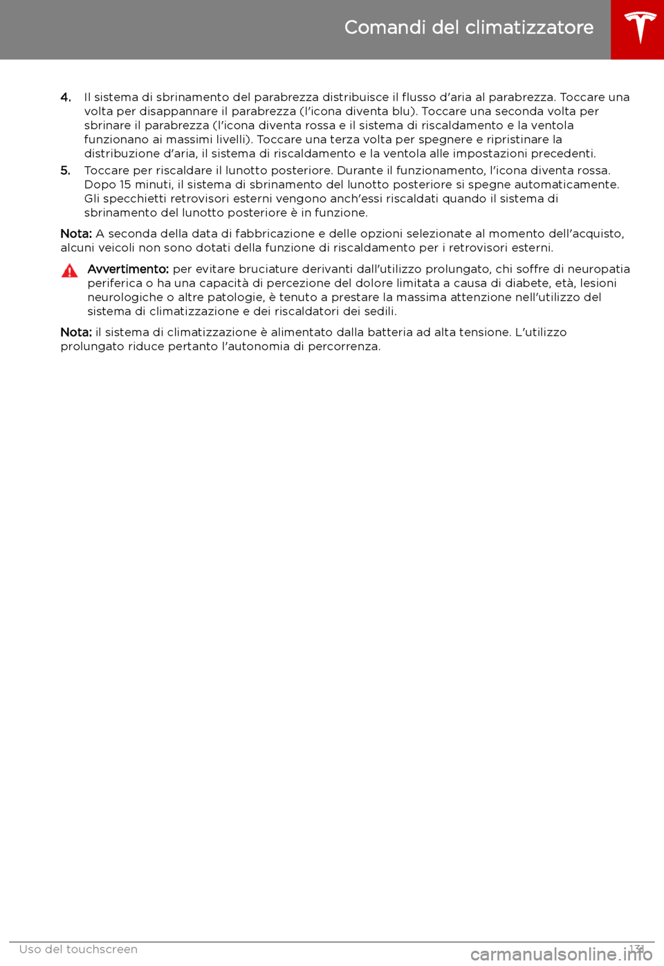 TESLA MODEL S 2019 Manuale del proprietario (in Italian) 4.Il sistema di sbrinamento del parabrezza distribuisce il TESLA MODEL S 2019 Manuale del proprietario (in Italian) 4.Il sistema di sbrinamento del parabrezza distribuisce il