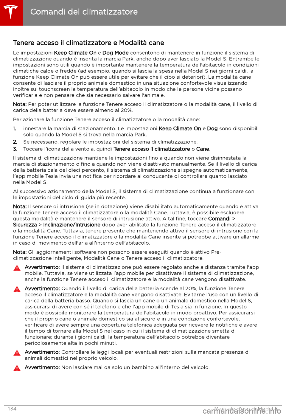 TESLA MODEL S 2019 Manuale del proprietario (in Italian) Tenere acceso il climatizzatore e Modalit TESLA MODEL S 2019 Manuale del proprietario (in Italian) Tenere acceso il climatizzatore e Modalit