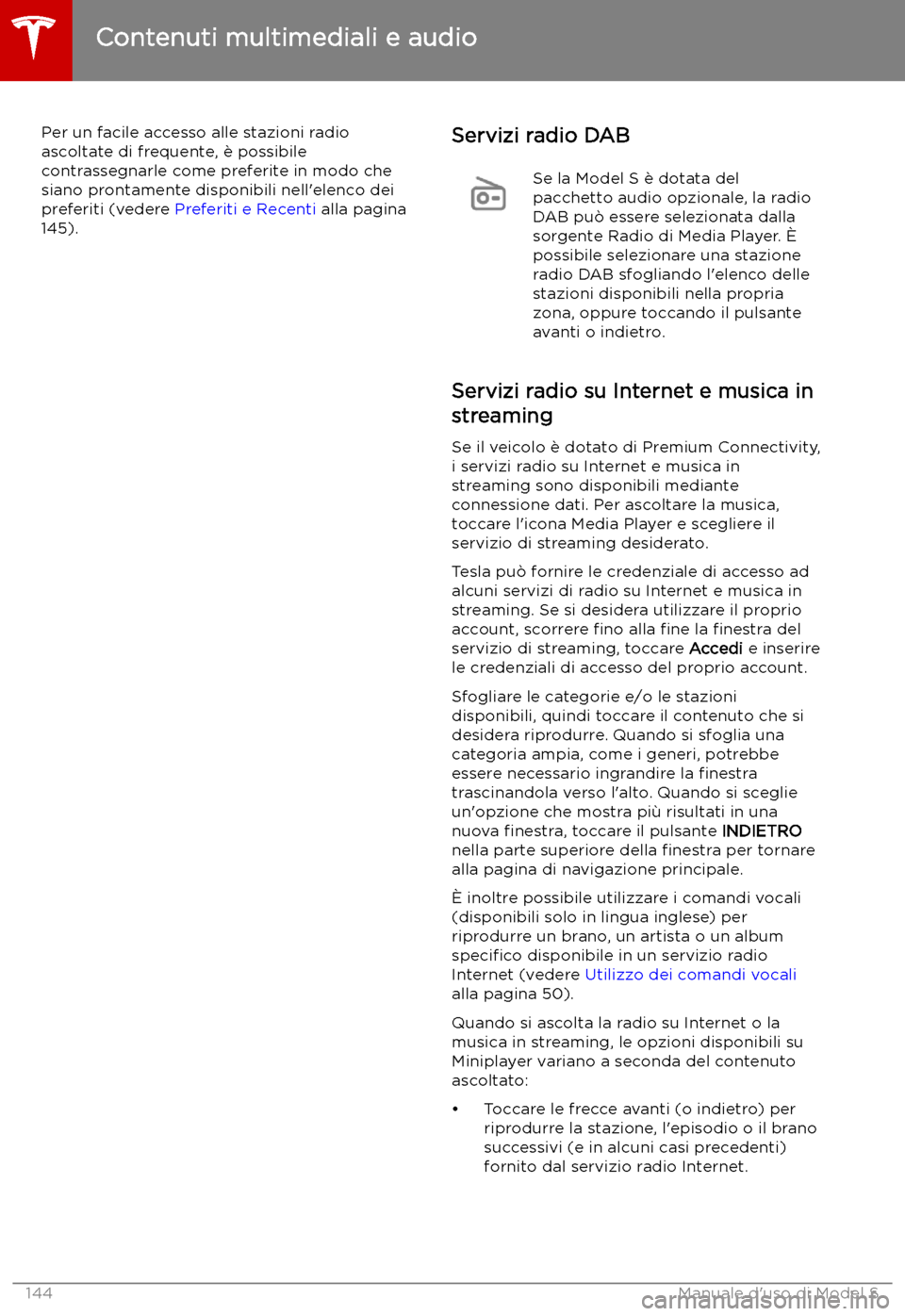 TESLA MODEL S 2019 Manuale del proprietario (in Italian) Per un facile accesso alle stazioni radioascoltate di frequente, TESLA MODEL S 2019 Manuale del proprietario (in Italian) Per un facile accesso alle stazioni radioascoltate di frequente,