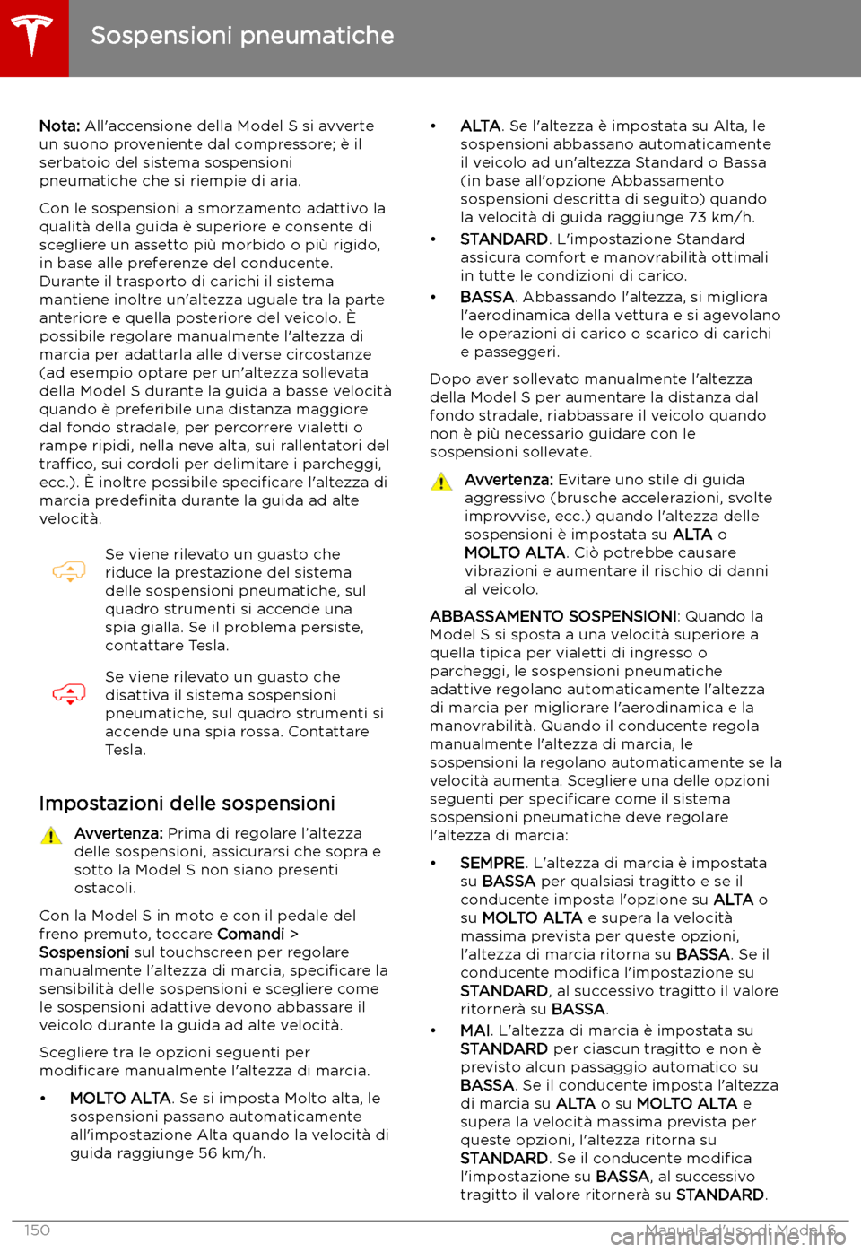 TESLA MODEL S 2019 Manuale del proprietario (in Italian) Sospensioni pneumatiche
Nota: All TESLA MODEL S 2019 Manuale del proprietario (in Italian) Sospensioni pneumatiche
Nota: All