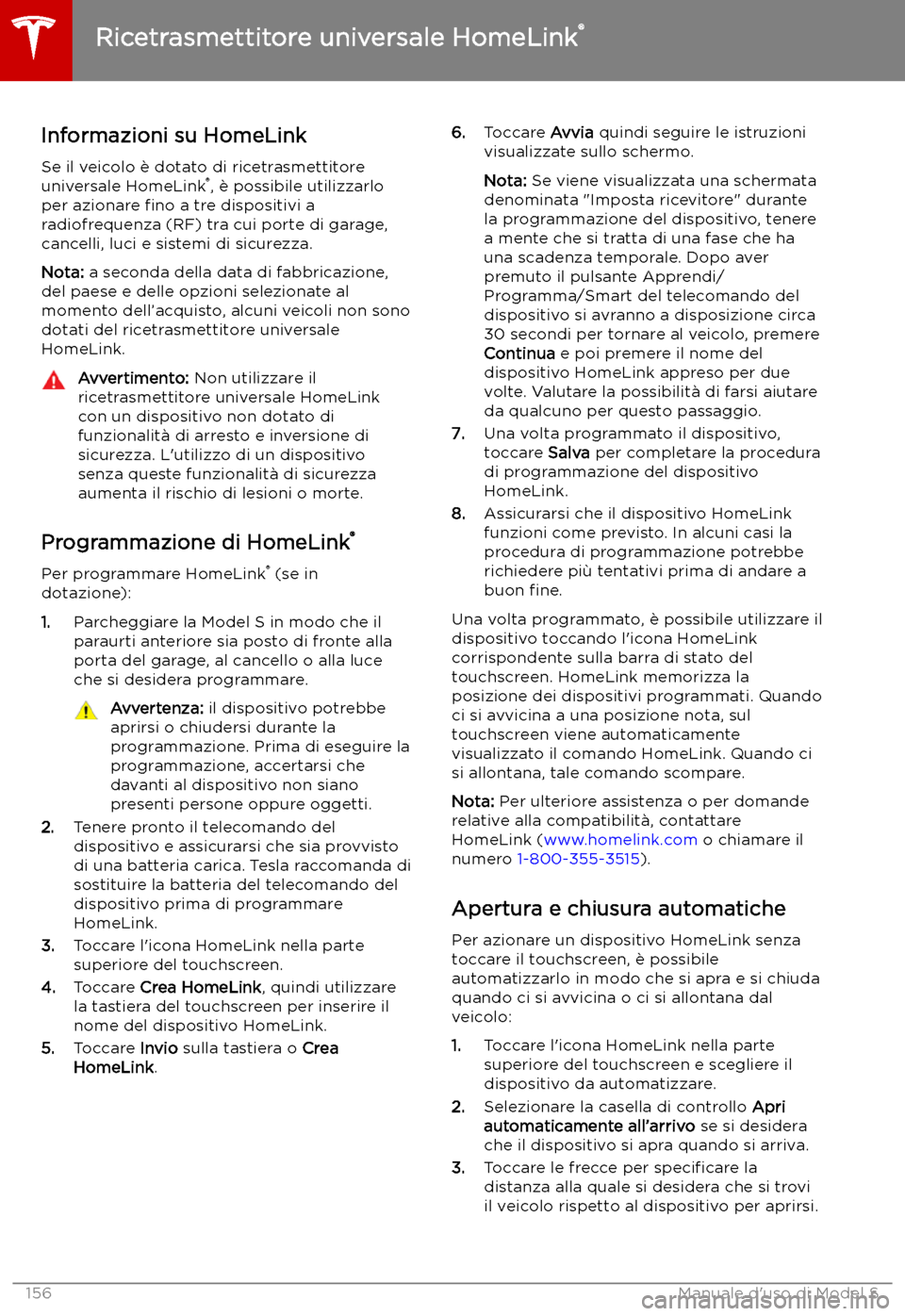 TESLA MODEL S 2019 Manuale del proprietario (in Italian) Ricetrasmettitore universale HomeLink TESLA MODEL S 2019 Manuale del proprietario (in Italian) Ricetrasmettitore universale HomeLink