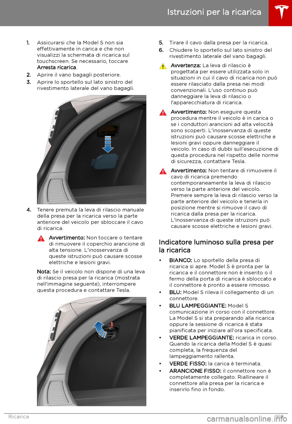 TESLA MODEL S 2019 Manuale del proprietario (in Italian) 1.Assicurarsi che la Model S non sia
e TESLA MODEL S 2019 Manuale del proprietario (in Italian) 1.Assicurarsi che la Model S non sia
e