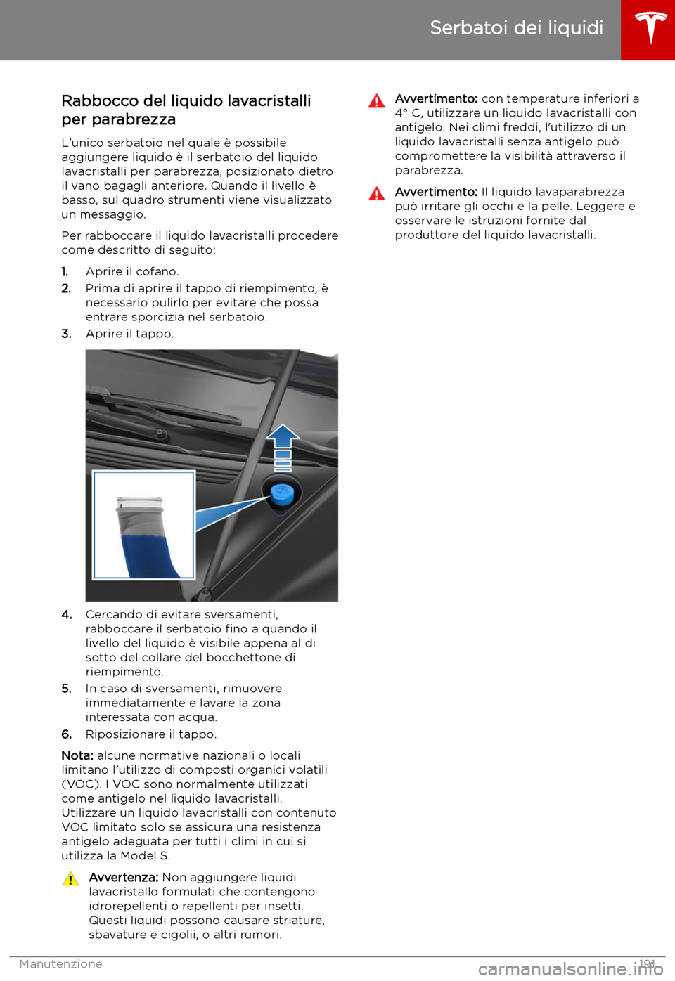 TESLA MODEL S 2019  Manuale del proprietario (in Italian) Rabbocco del liquido lavacristalli
per parabrezza
L