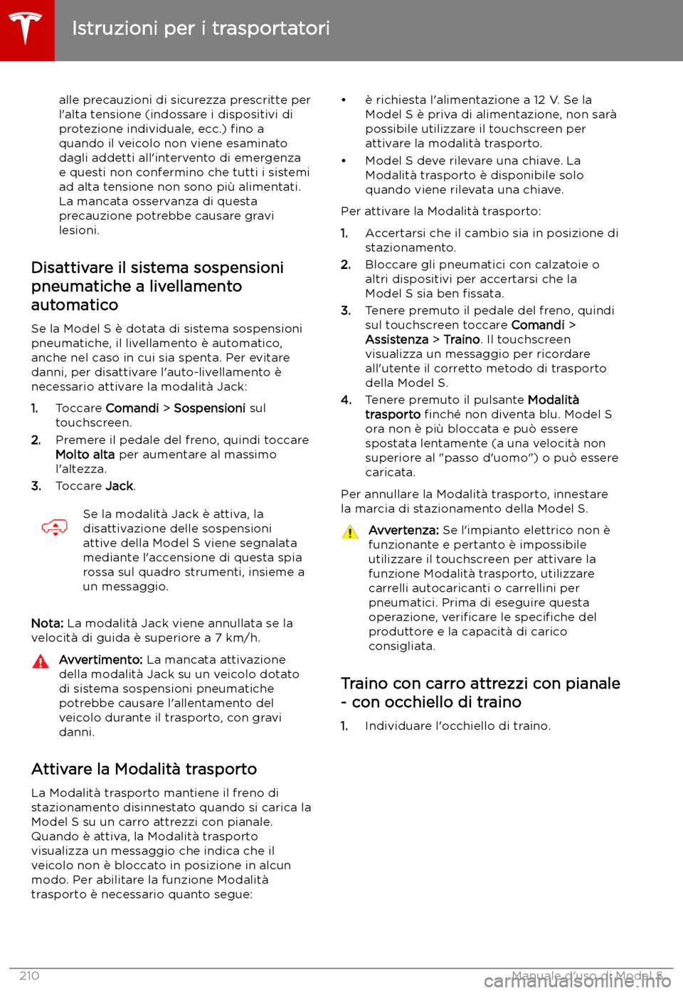 TESLA MODEL S 2019 Manuale del proprietario (in Italian) alle precauzioni di sicurezza prescritte per
l TESLA MODEL S 2019 Manuale del proprietario (in Italian) alle precauzioni di sicurezza prescritte per
l