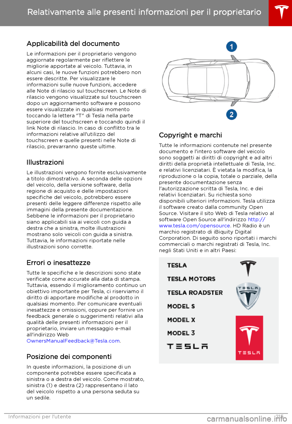 TESLA MODEL S 2019 Manuale del proprietario (in Italian) Relativamente alle presenti informazioni per il proprietario
Applicabilit TESLA MODEL S 2019 Manuale del proprietario (in Italian) Relativamente alle presenti informazioni per il proprietario
Applicabilit
