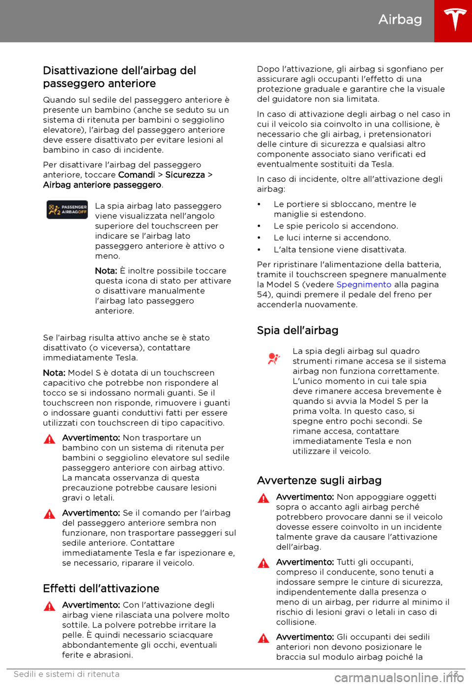 TESLA MODEL S 2019 Manuale del proprietario (in Italian) Disattivazione dell TESLA MODEL S 2019 Manuale del proprietario (in Italian) Disattivazione dell