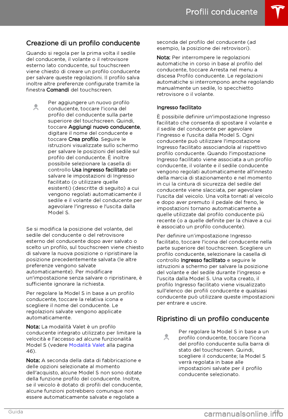 TESLA MODEL S 2019 Manuale del proprietario (in Italian) Guida
Pro TESLA MODEL S 2019 Manuale del proprietario (in Italian) Guida
Pro