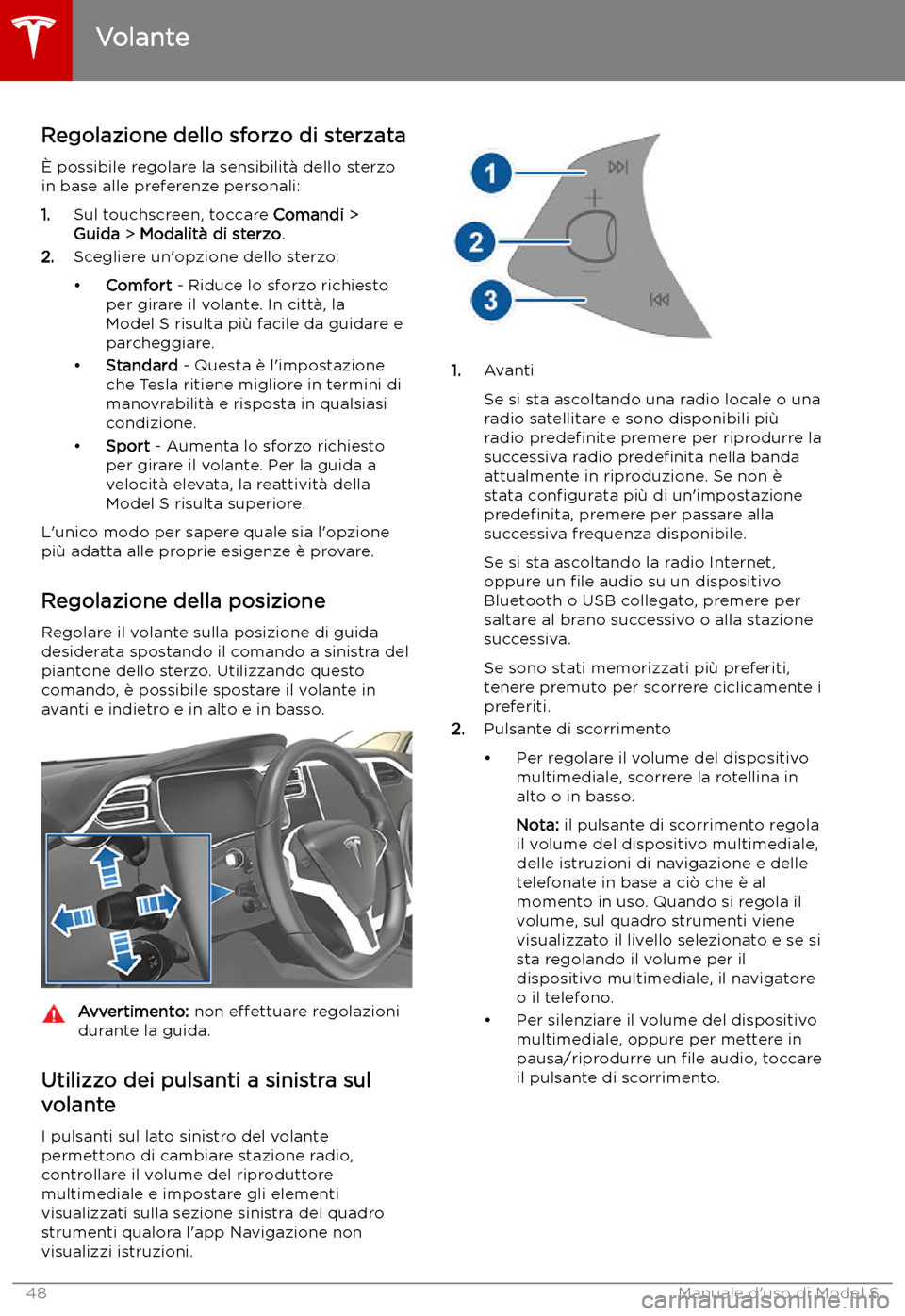 TESLA MODEL S 2019  Manuale del proprietario (in Italian) Volante
Regolazione dello sforzo di sterzata 