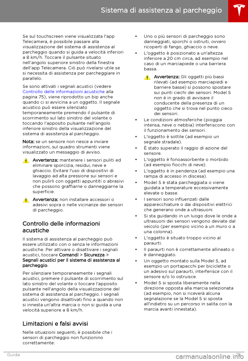 TESLA MODEL S 2019 Manuale del proprietario (in Italian) Se sul touchscreen viene visualizzata l TESLA MODEL S 2019 Manuale del proprietario (in Italian) Se sul touchscreen viene visualizzata l