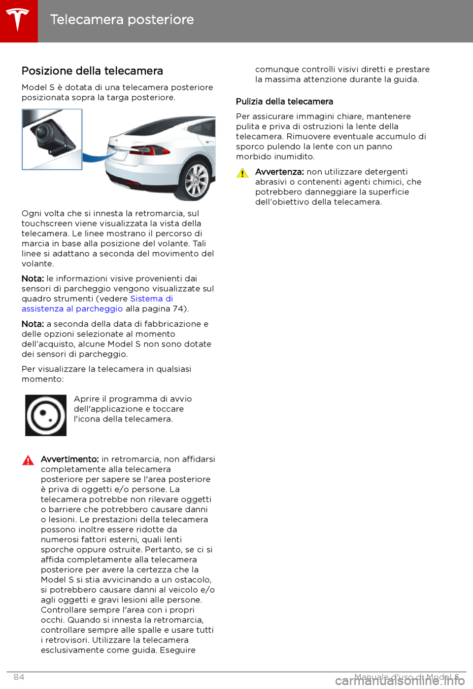 TESLA MODEL S 2019 Manuale del proprietario (in Italian) Telecamera posteriore
Posizione della telecamera Model S TESLA MODEL S 2019 Manuale del proprietario (in Italian) Telecamera posteriore
Posizione della telecamera Model S