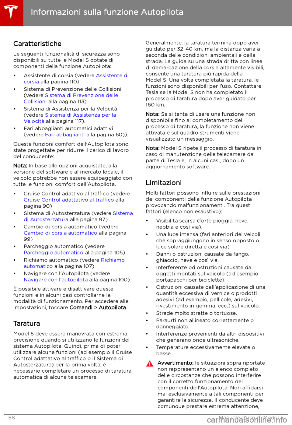 TESLA MODEL S 2019 Manuale del proprietario (in Italian) Caratteristiche
Le seguenti funzionalit TESLA MODEL S 2019 Manuale del proprietario (in Italian) Caratteristiche
Le seguenti funzionalit