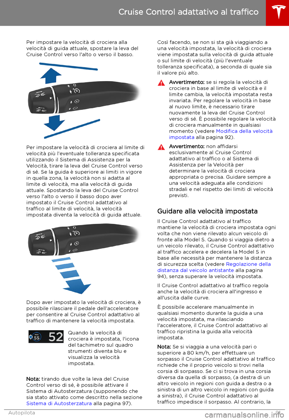 TESLA MODEL S 2019 Manuale del proprietario (in Italian) Per impostare la velocit TESLA MODEL S 2019 Manuale del proprietario (in Italian) Per impostare la velocit