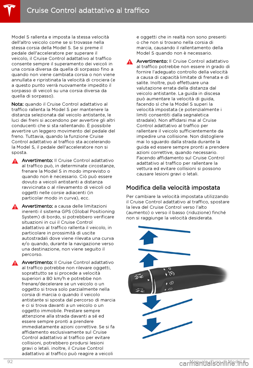 TESLA MODEL S 2019 Manuale del proprietario (in Italian) Model S rallenta e imposta la stessa velocit TESLA MODEL S 2019 Manuale del proprietario (in Italian) Model S rallenta e imposta la stessa velocit