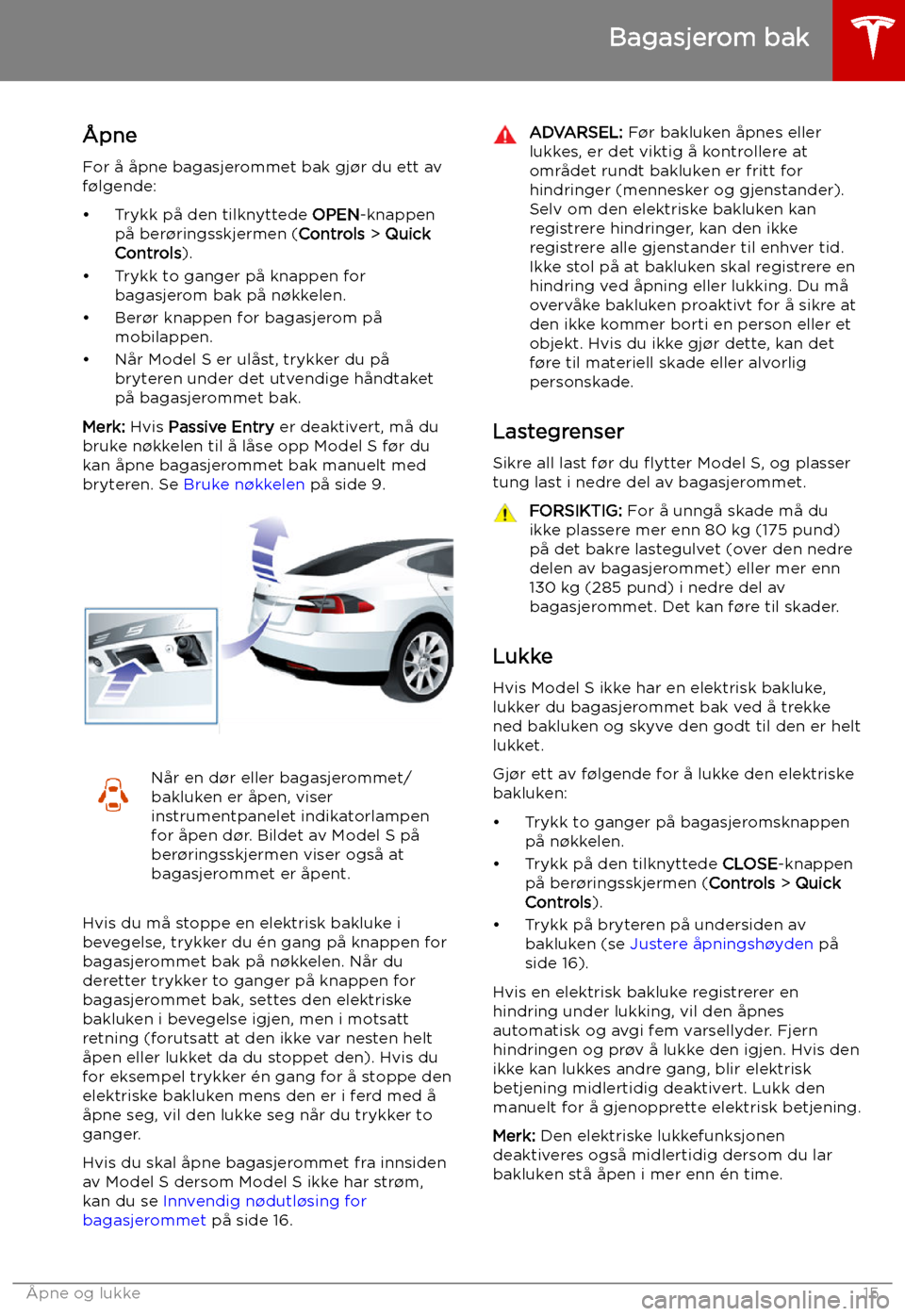 TESLA MODEL S 2019 Brukerhåndbok (in Norwegian) Bagasjerom bak
TESLA MODEL S 2019 Brukerhåndbok (in Norwegian) Bagasjerom bak