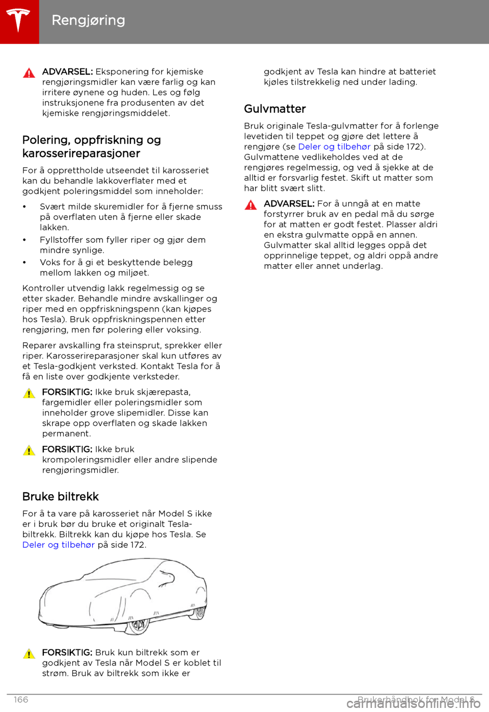 TESLA MODEL S 2019 Brukerhåndbok (in Norwegian) ADVARSEL: Eksponering for kjemiske
rengj TESLA MODEL S 2019 Brukerhåndbok (in Norwegian) ADVARSEL: Eksponering for kjemiske
rengj
