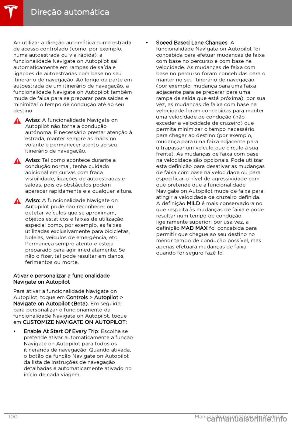 TESLA MODEL S 2019 Manual do proprietário (in Portuguese) Ao utilizar a dire TESLA MODEL S 2019 Manual do proprietário (in Portuguese) Ao utilizar a dire