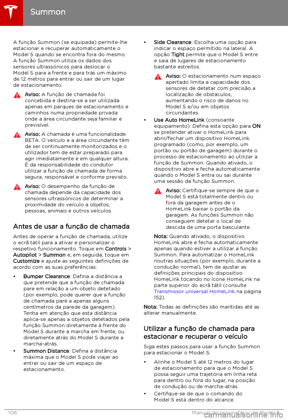 TESLA MODEL S 2019 Manual do proprietário (in Portuguese) Summon
A fun TESLA MODEL S 2019 Manual do proprietário (in Portuguese) Summon
A fun