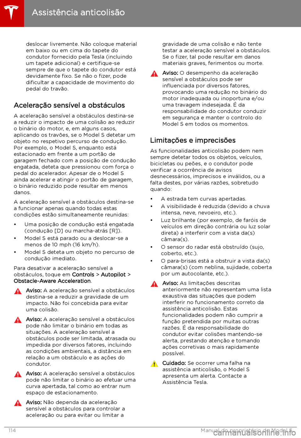 TESLA MODEL S 2019 Manual do proprietário (in Portuguese) deslocar livremente. N TESLA MODEL S 2019 Manual do proprietário (in Portuguese) deslocar livremente. N