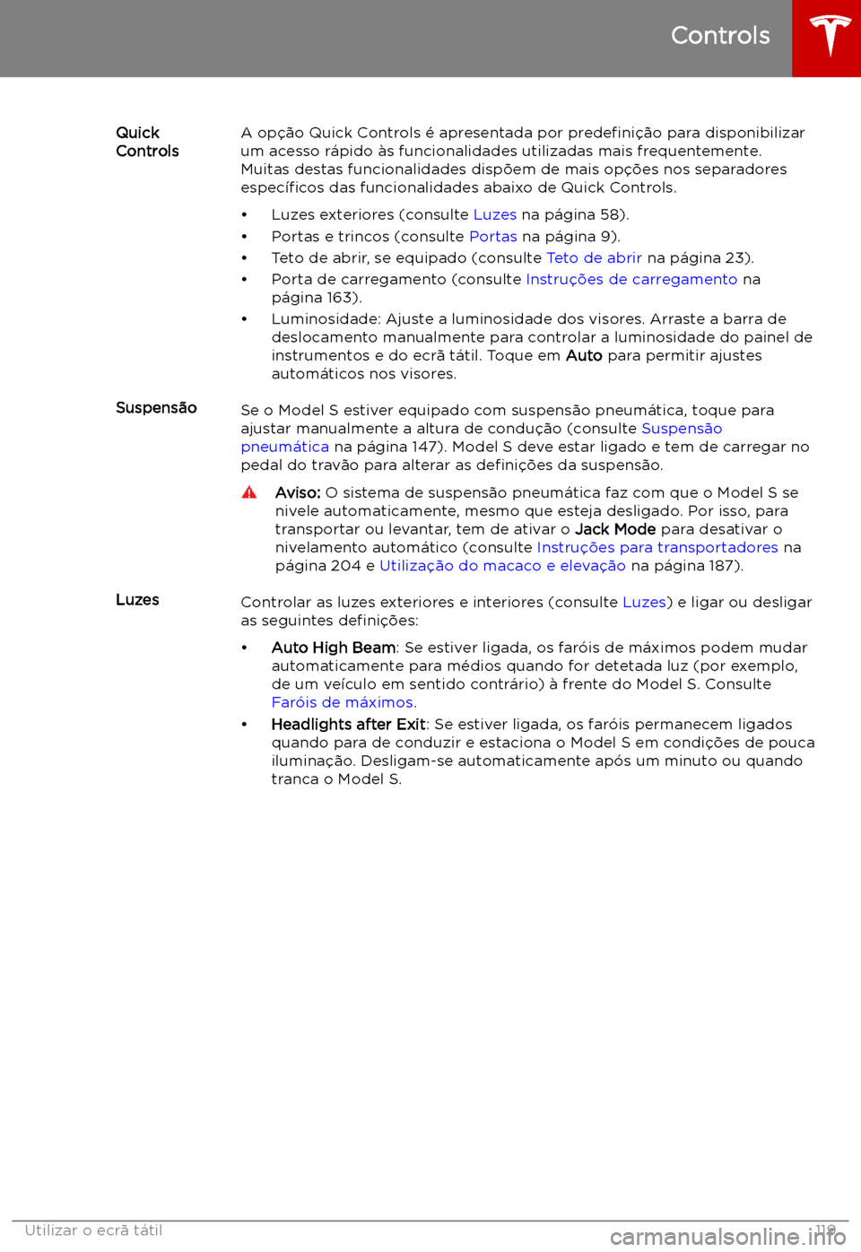 TESLA MODEL S 2019 Manual do proprietário (in Portuguese) Quick
ControlsA op TESLA MODEL S 2019 Manual do proprietário (in Portuguese) Quick
ControlsA op