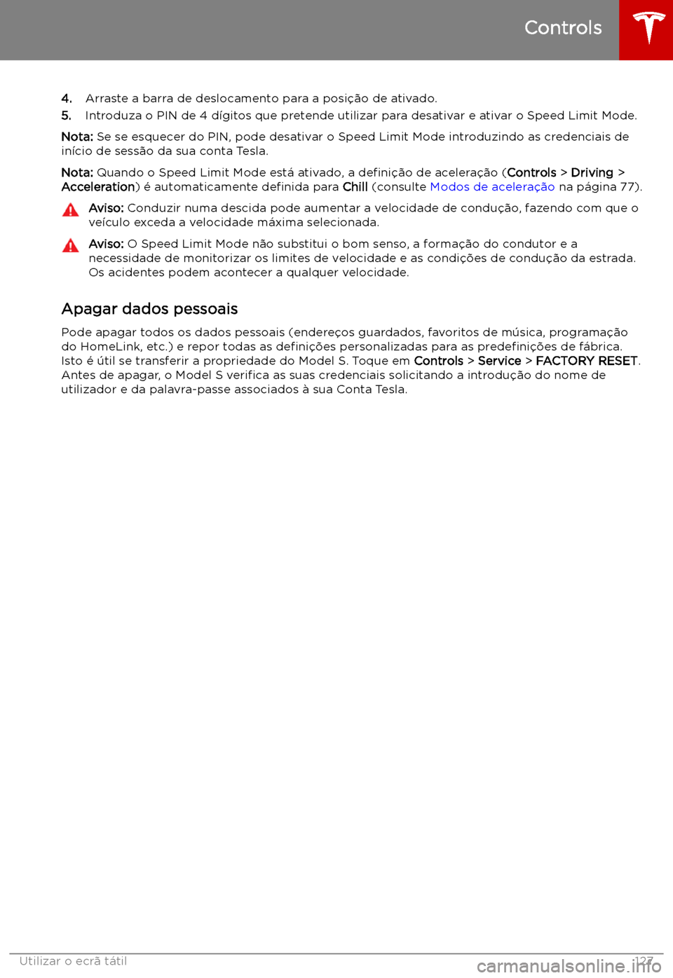 TESLA MODEL S 2019  Manual do proprietário (in Portuguese) 4.Arraste a barra de deslocamento para a posi