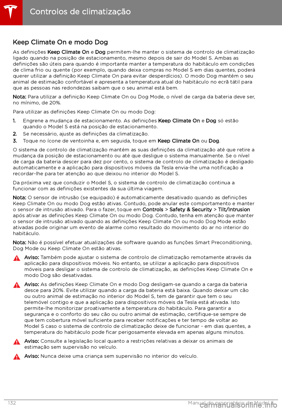 TESLA MODEL S 2019 Manual do proprietário (in Portuguese) Keep Climate On e modo Dog
As de TESLA MODEL S 2019 Manual do proprietário (in Portuguese) Keep Climate On e modo Dog
As de