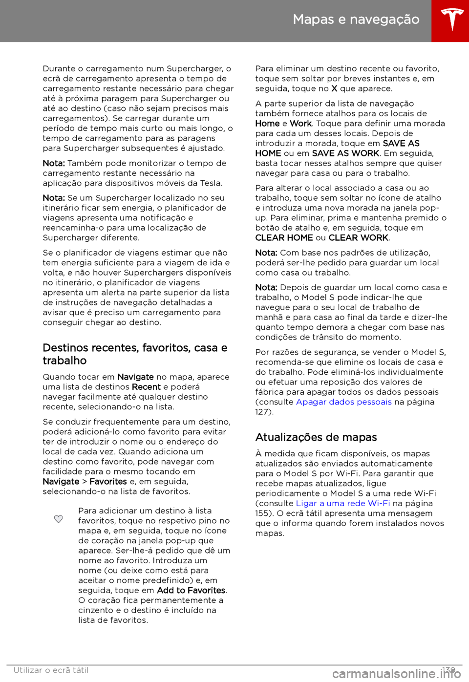 TESLA MODEL S 2019 Manual do proprietário (in Portuguese) Durante o carregamento num Supercharger, o
ecr TESLA MODEL S 2019 Manual do proprietário (in Portuguese) Durante o carregamento num Supercharger, o
ecr
