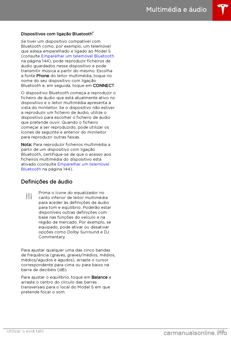 TESLA MODEL S 2019 Manual do proprietário (in Portuguese) Dispositivos com liga TESLA MODEL S 2019 Manual do proprietário (in Portuguese) Dispositivos com liga