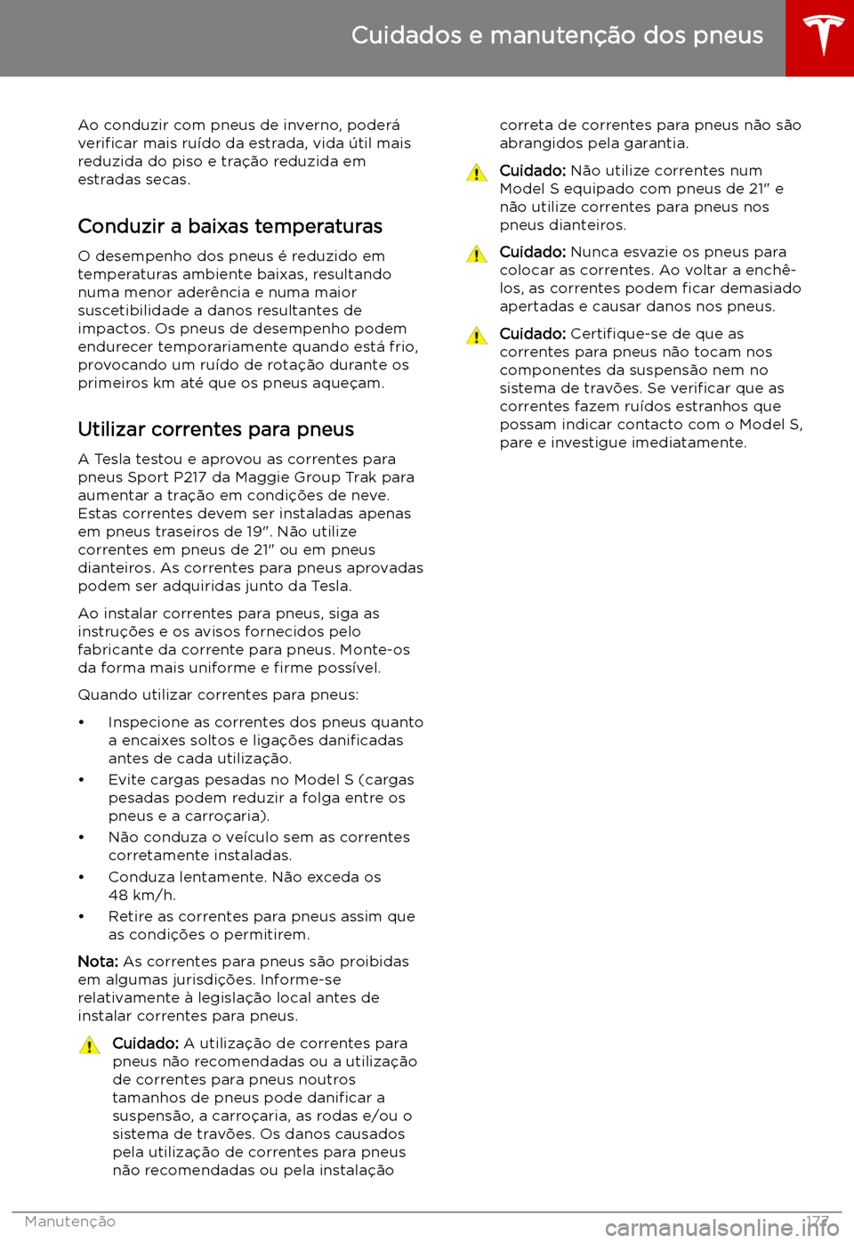 TESLA MODEL S 2019 Manual do proprietário (in Portuguese) Ao conduzir com pneus de inverno, poder TESLA MODEL S 2019 Manual do proprietário (in Portuguese) Ao conduzir com pneus de inverno, poder