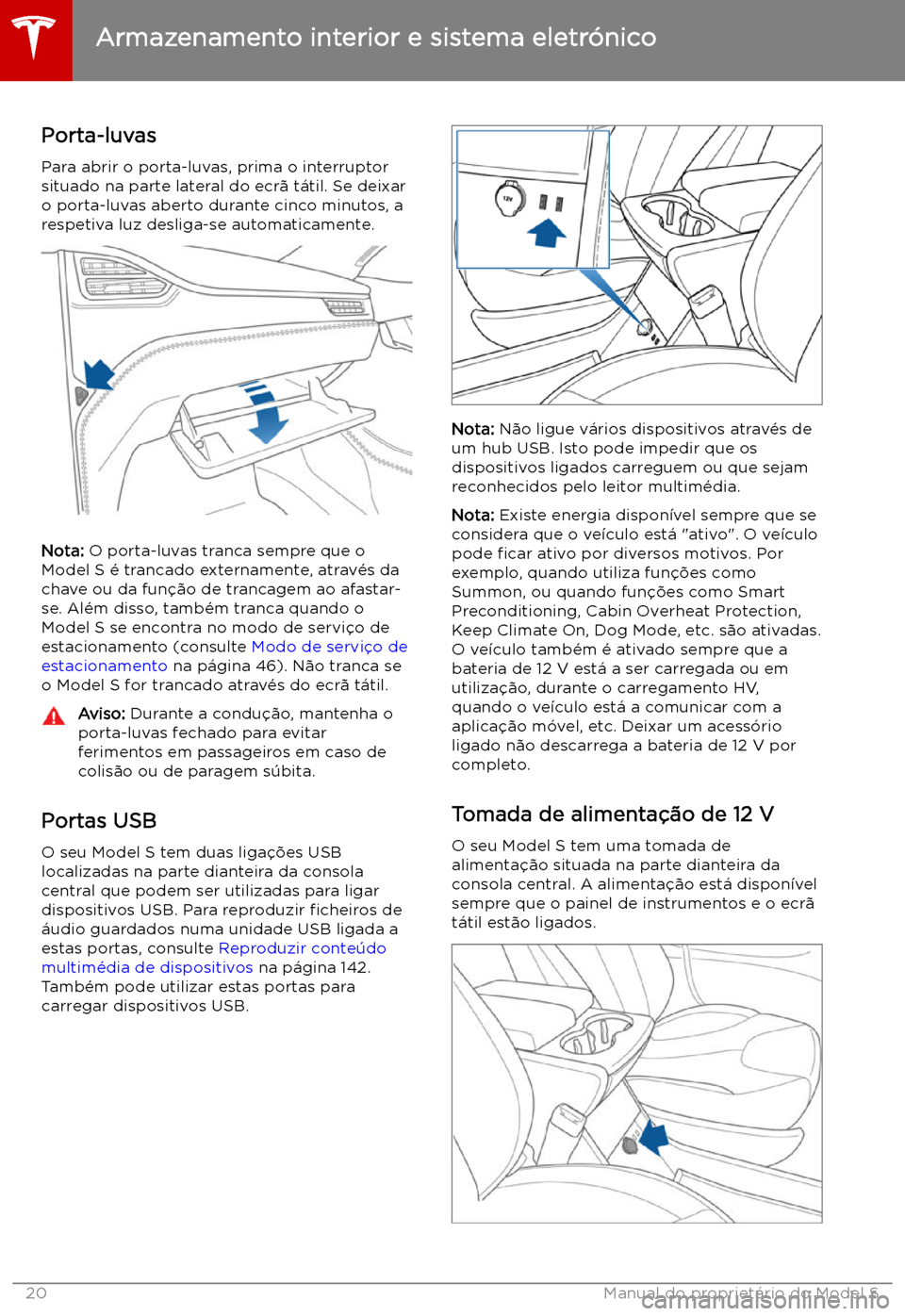 TESLA MODEL S 2019 Manual do proprietário (in Portuguese) Armazenamento interior e sistema eletr TESLA MODEL S 2019 Manual do proprietário (in Portuguese) Armazenamento interior e sistema eletr