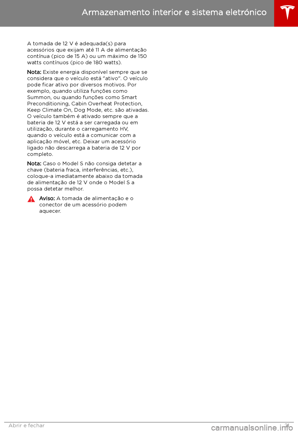 TESLA MODEL S 2019 Manual do proprietário (in Portuguese) A tomada de 12 V TESLA MODEL S 2019 Manual do proprietário (in Portuguese) A tomada de 12 V