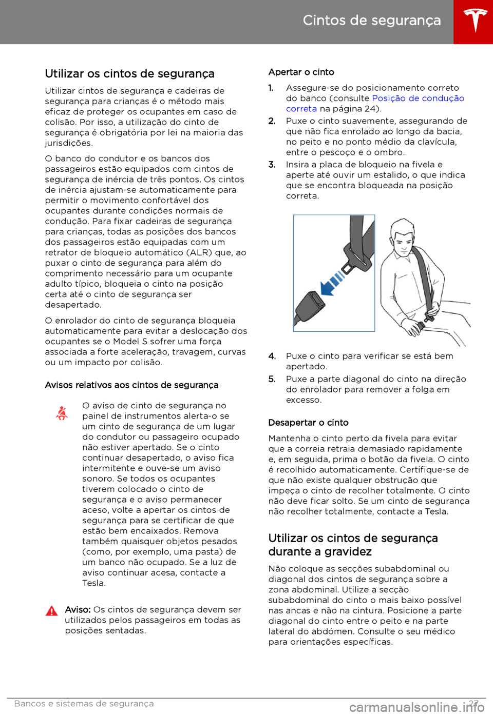 TESLA MODEL S 2019 Manual do proprietário (in Portuguese) Cintos de seguran TESLA MODEL S 2019 Manual do proprietário (in Portuguese) Cintos de seguran