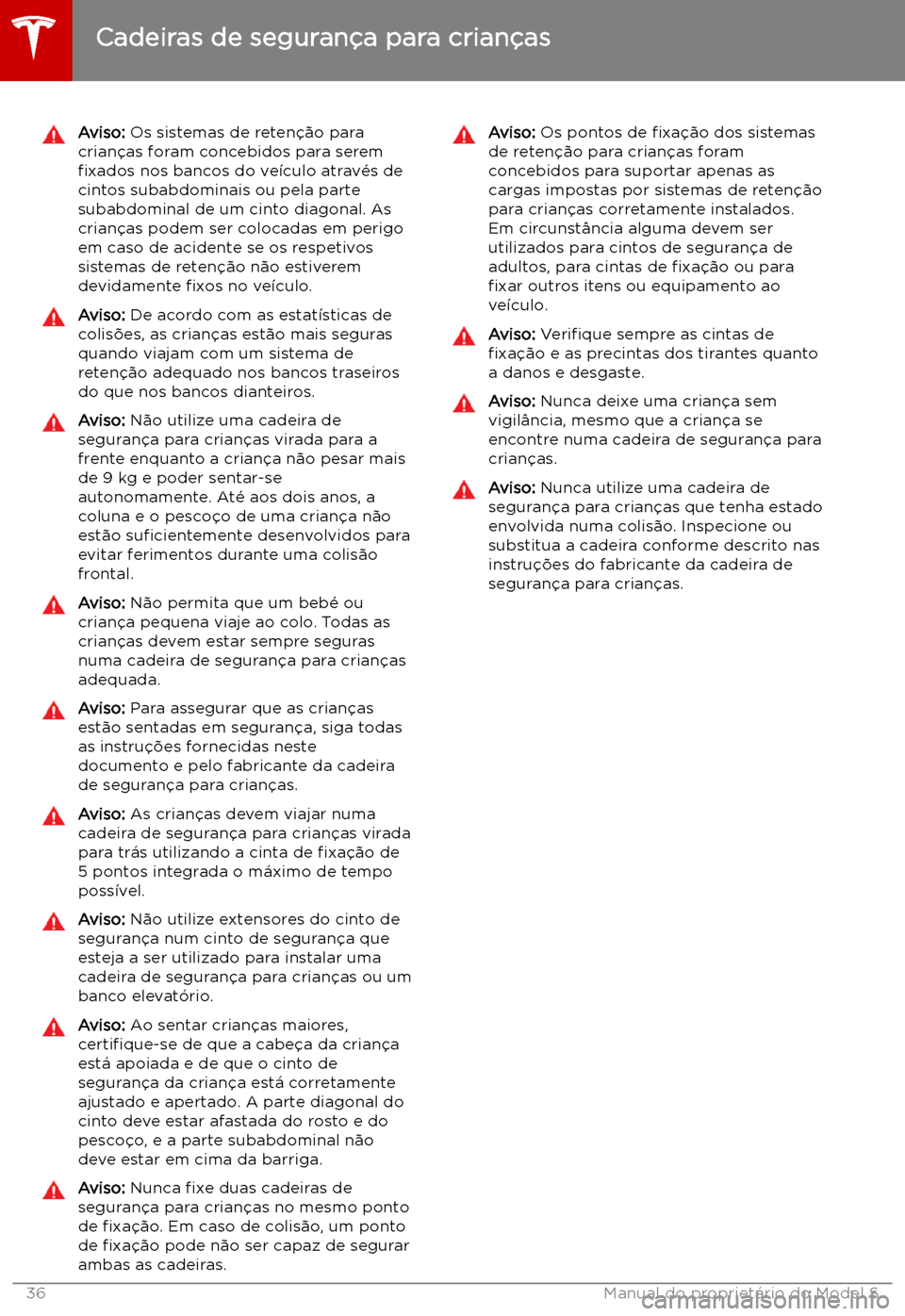 TESLA MODEL S 2019  Manual do proprietário (in Portuguese) Aviso: Os sistemas de reten