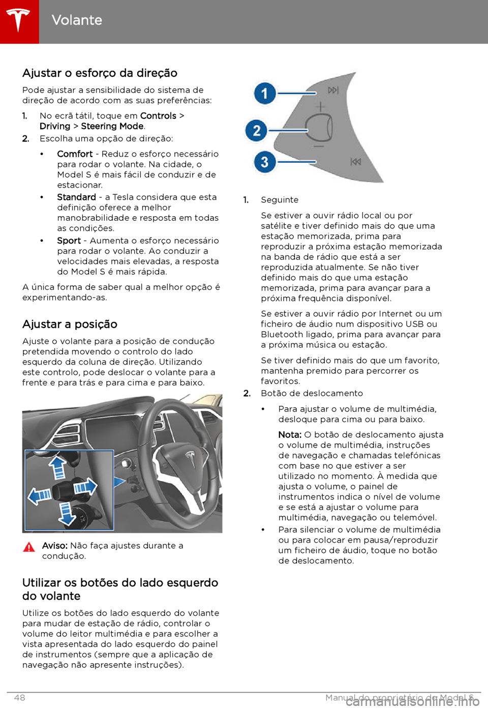 TESLA MODEL S 2019  Manual do proprietário (in Portuguese) Volante
Ajustar o esfor