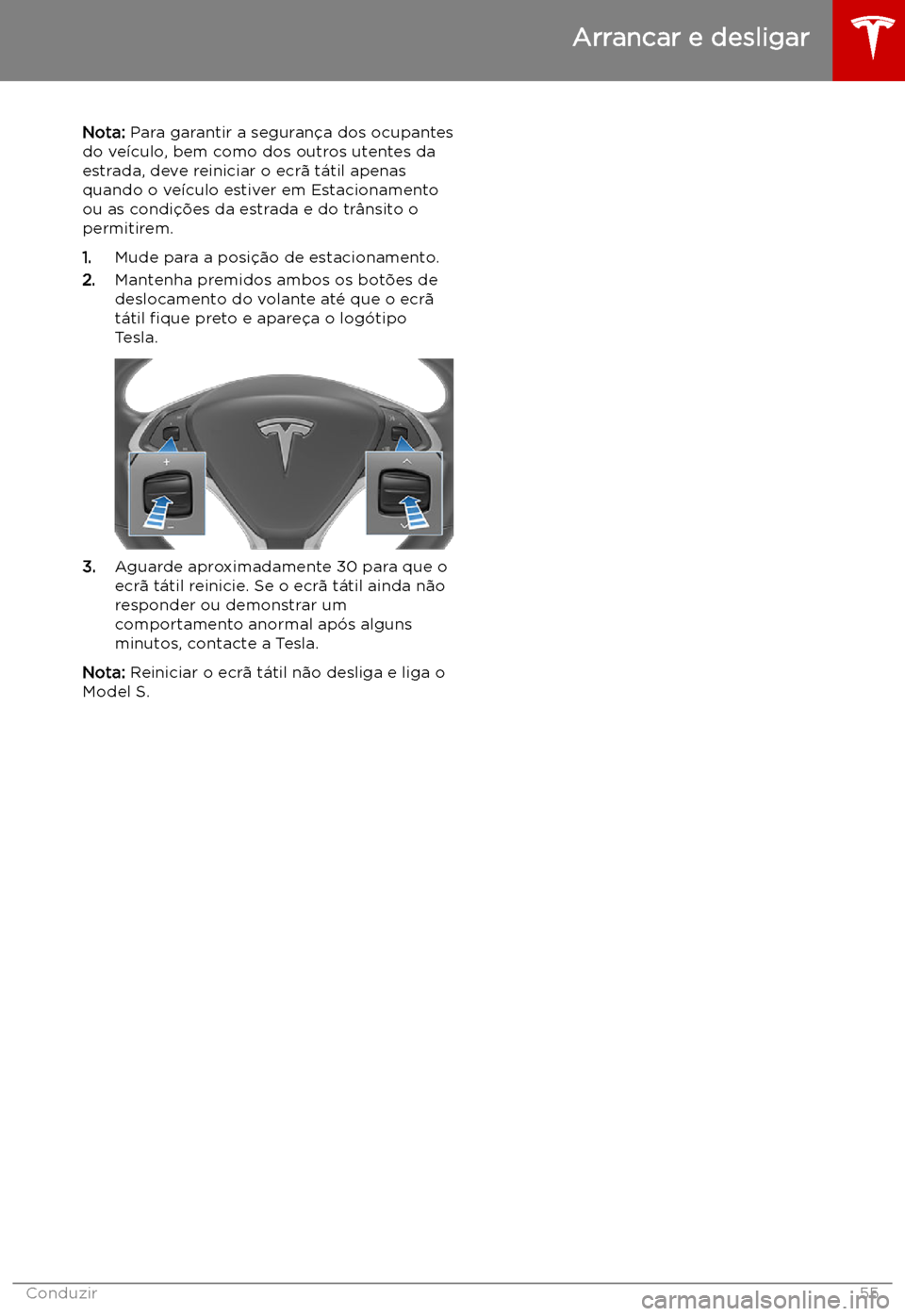 TESLA MODEL S 2019 Manual do proprietário (in Portuguese) Nota: Para garantir a seguran TESLA MODEL S 2019 Manual do proprietário (in Portuguese) Nota: Para garantir a seguran