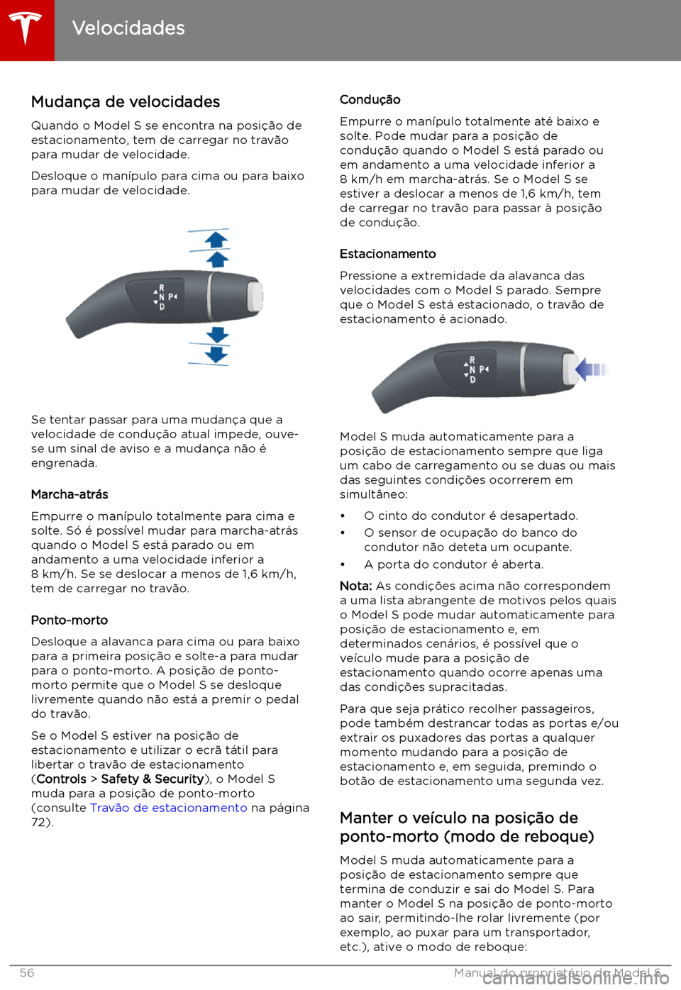 TESLA MODEL S 2019 Manual do proprietário (in Portuguese) Velocidades
Mudan TESLA MODEL S 2019 Manual do proprietário (in Portuguese) Velocidades
Mudan