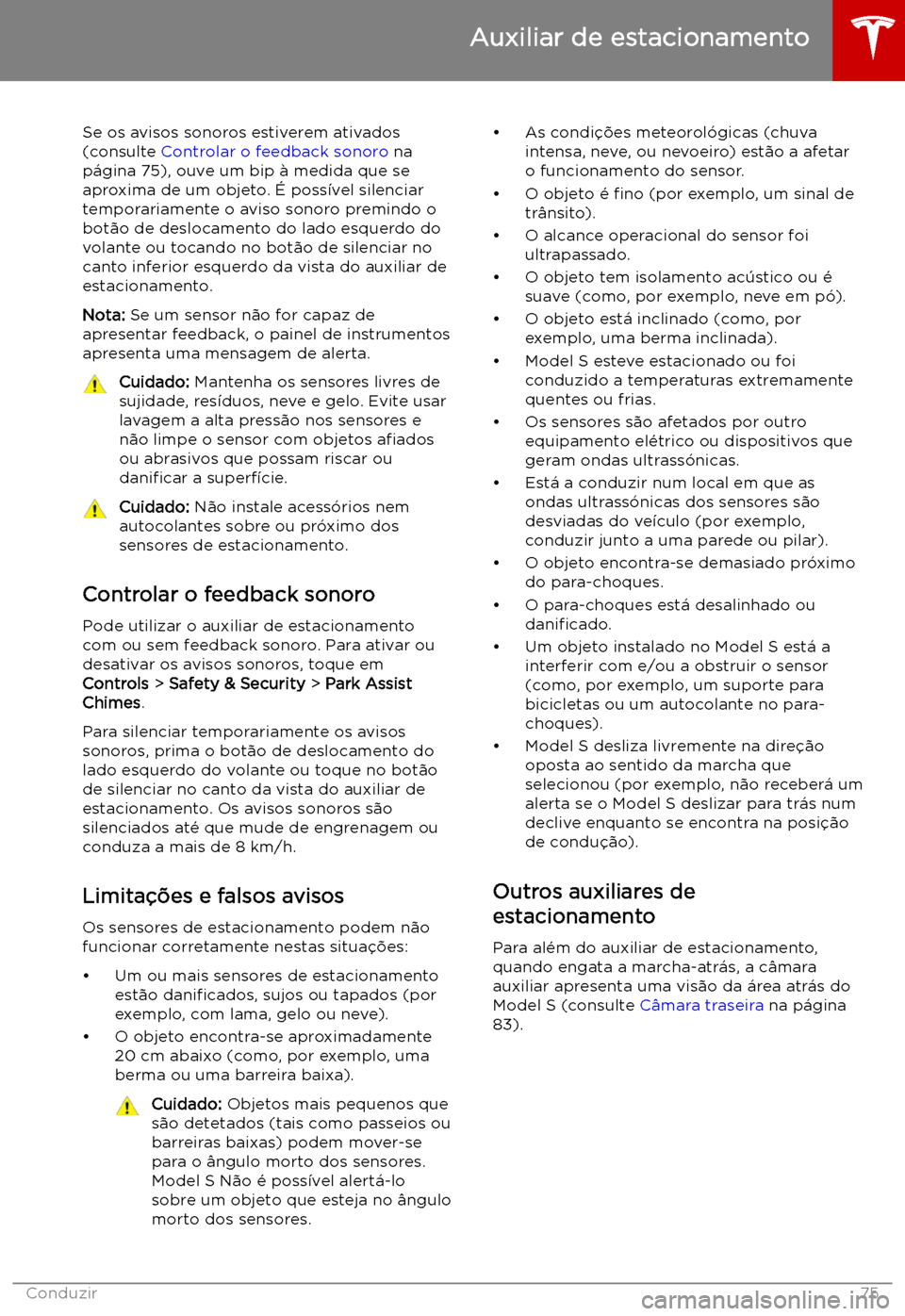 TESLA MODEL S 2019 Manual do proprietário (in Portuguese) Se os avisos sonoros estiverem ativados(consulte Controlar o feedback sonoro na
p TESLA MODEL S 2019 Manual do proprietário (in Portuguese) Se os avisos sonoros estiverem ativados(consulte Controlar o feedback sonoro na
p