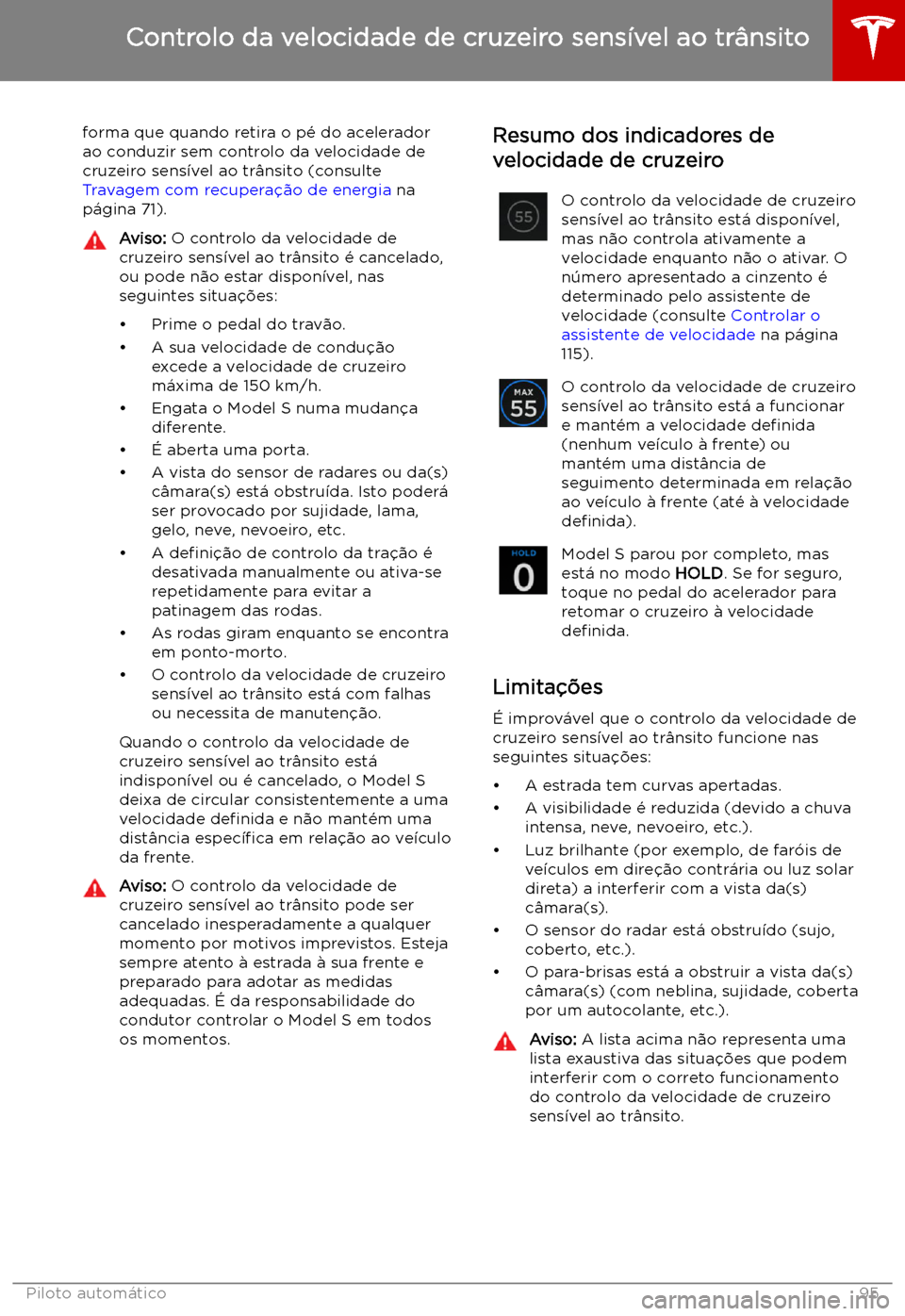 TESLA MODEL S 2019 Manual do proprietário (in Portuguese) forma que quando retira o p TESLA MODEL S 2019 Manual do proprietário (in Portuguese) forma que quando retira o p