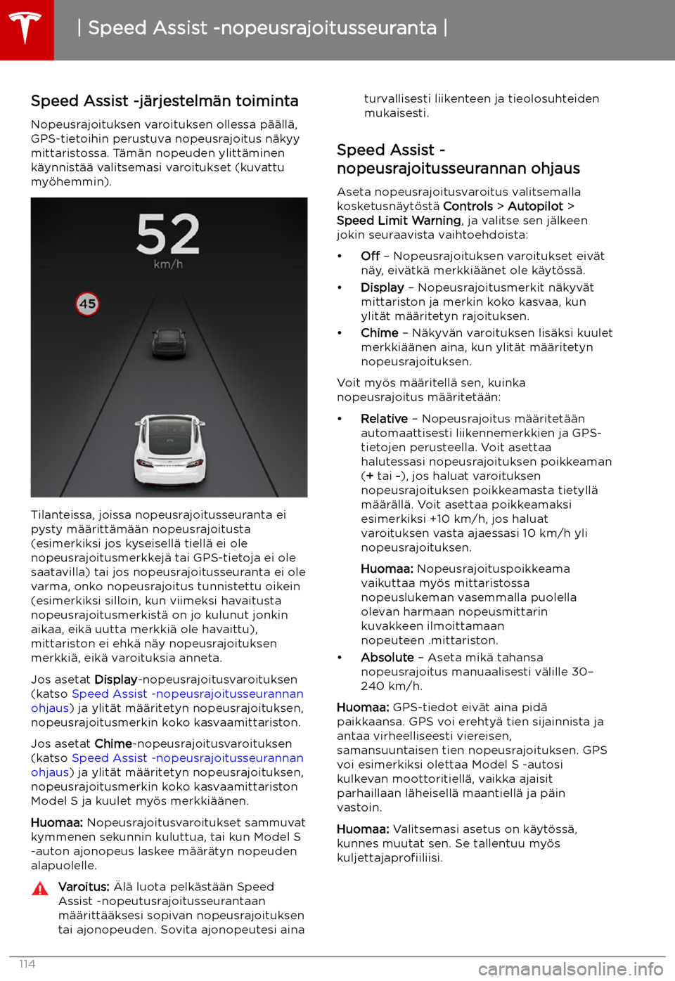 TESLA MODEL S 2019  Omistajan käsikirja (in Finnish) Speed Assist -nopeusrajoitusseuranta
Speed Assist -j