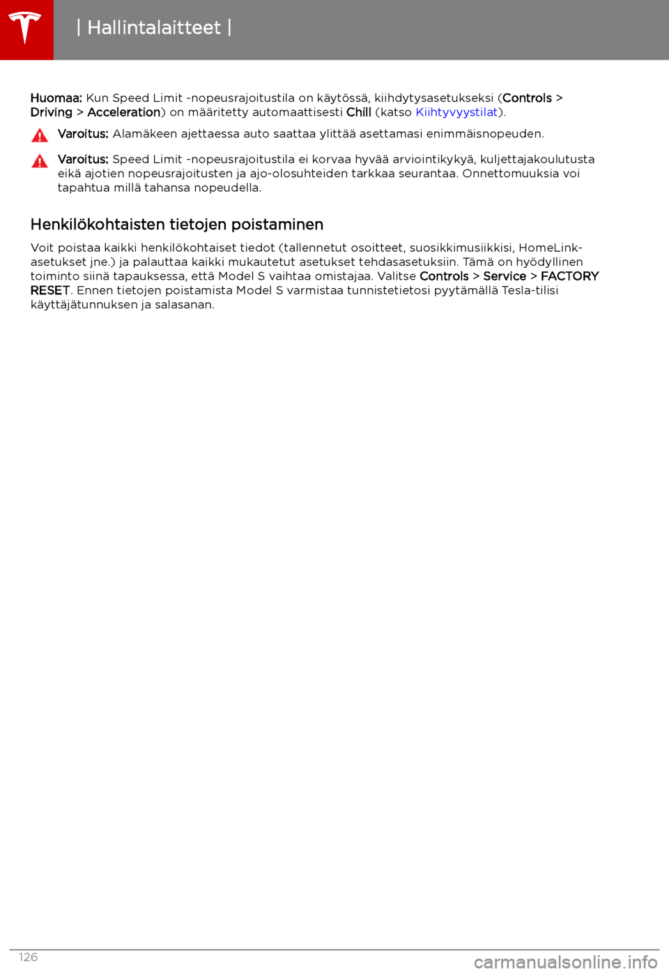 TESLA MODEL S 2019  Omistajan käsikirja (in Finnish) Huomaa: Kun Speed Limit -nopeusrajoitustila on k