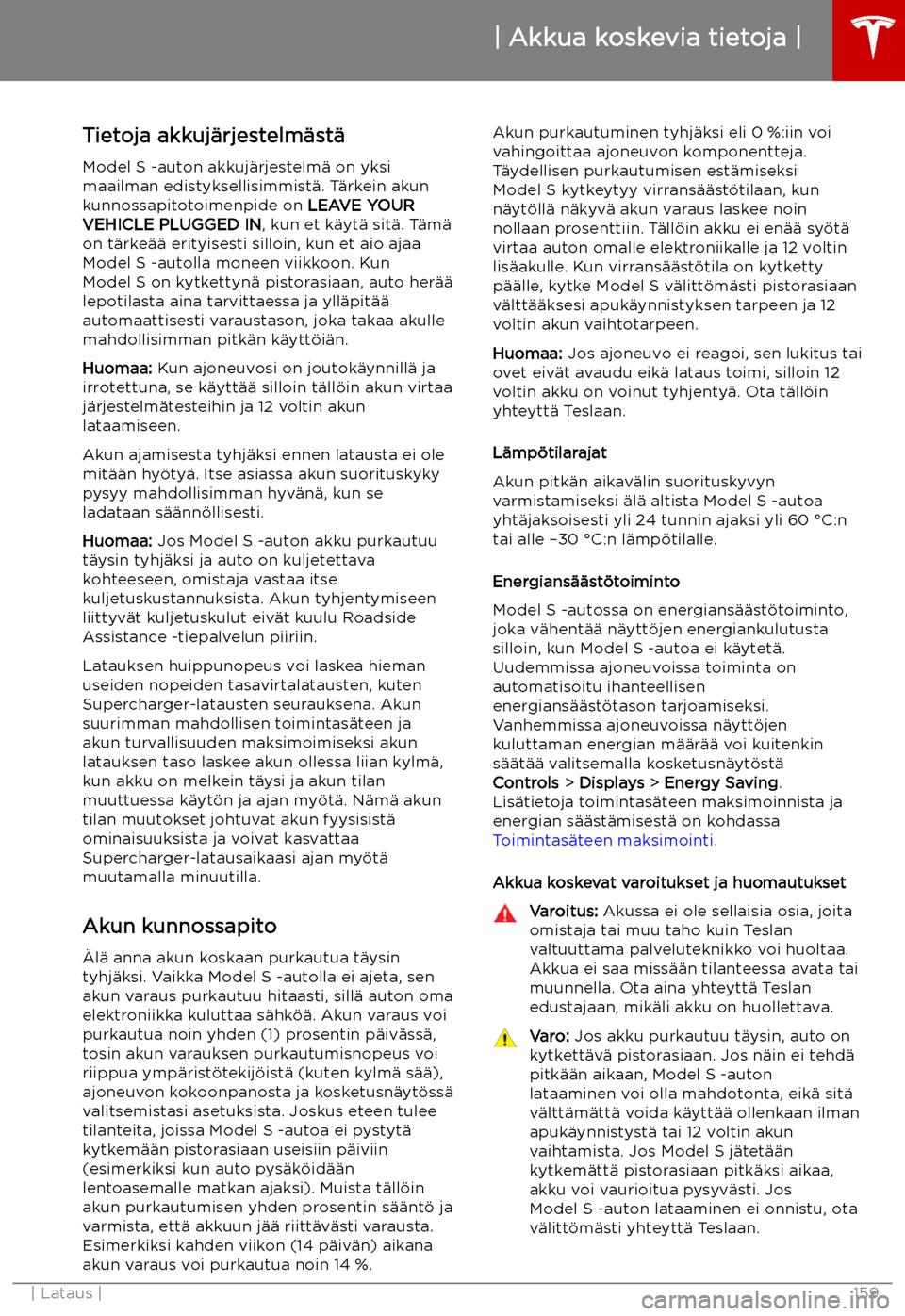 TESLA MODEL S 2019  Omistajan käsikirja (in Finnish) Akkua koskevia tietoja
Tietoja akkuj