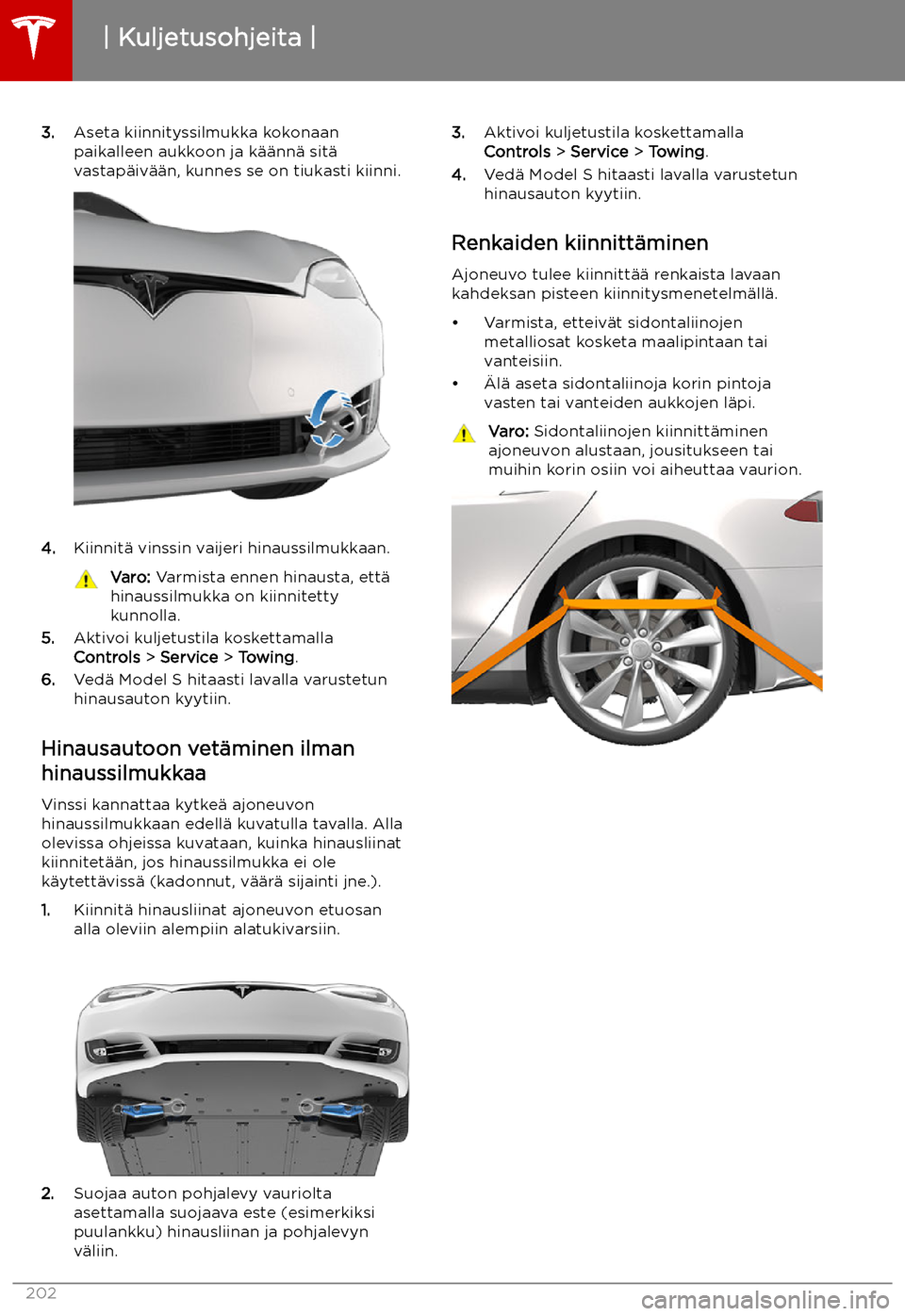TESLA MODEL S 2019  Omistajan käsikirja (in Finnish) 3.Aseta kiinnityssilmukka kokonaan
paikalleen aukkoon ja k
