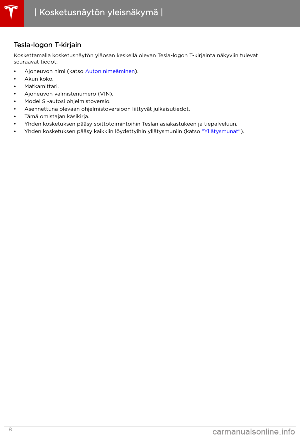 TESLA MODEL S 2019  Omistajan käsikirja (in Finnish) Tesla-logon T-kirjainKoskettamalla kosketusn